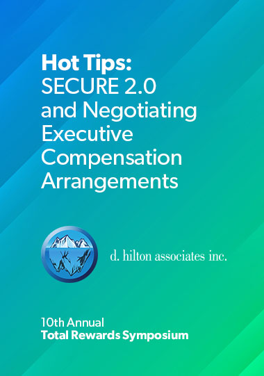 Hot Tips: SECURE 2.0 and Negotiating Executive Compensation Arrangements