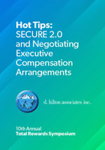 Hot Tips: SECURE 2.0 and Negotiating Executive Compensation Arrangements