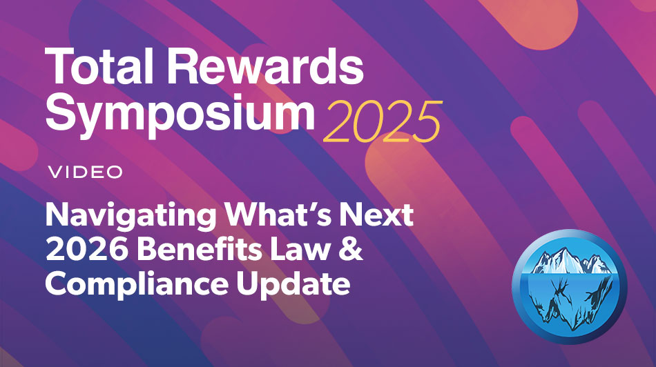 Navigating What’s Next 2026 Benefits Law & Compliance Update